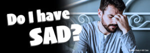 Do I have SAD?